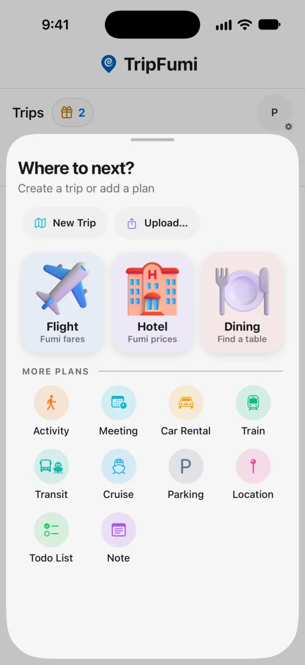 TripFumi's “Where to next?” sheet: New Trip and Upload buttons, then Flight, Fumi fares; Hotel, Fumi prices; and Dining, Find a table; and More plans: Activity, Meeting, Car Rental, Train, Transit, Cruise, Parking, Location, Todo List and Note.